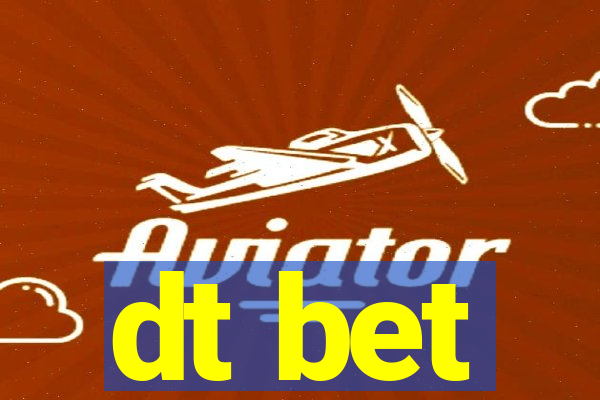 dt bet